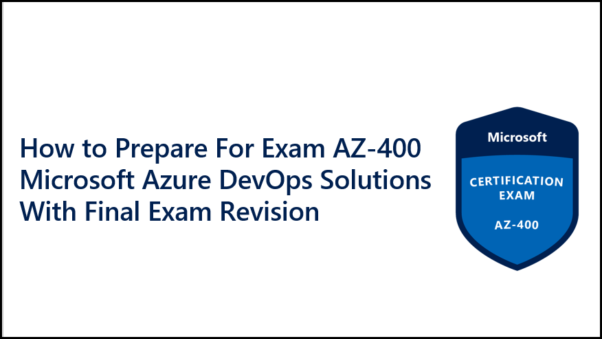 AZ-400-Microsoft-Azure-DevOps-Solutions-With-Final-Exam-Revision